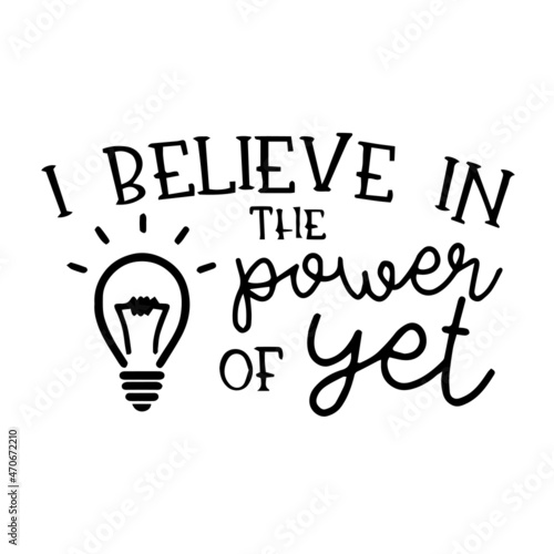 i believe in the power of yet background inspirational quotes typography lettering design