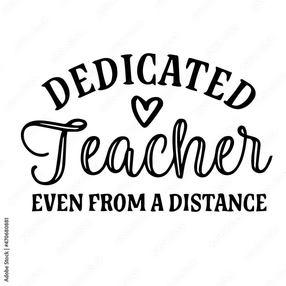 dedicated teacher even from a distance background inspirational quotes typography lettering design