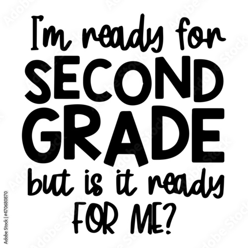 i m ready for second grade but is it ready for me background inspirational quotes typography lettering design