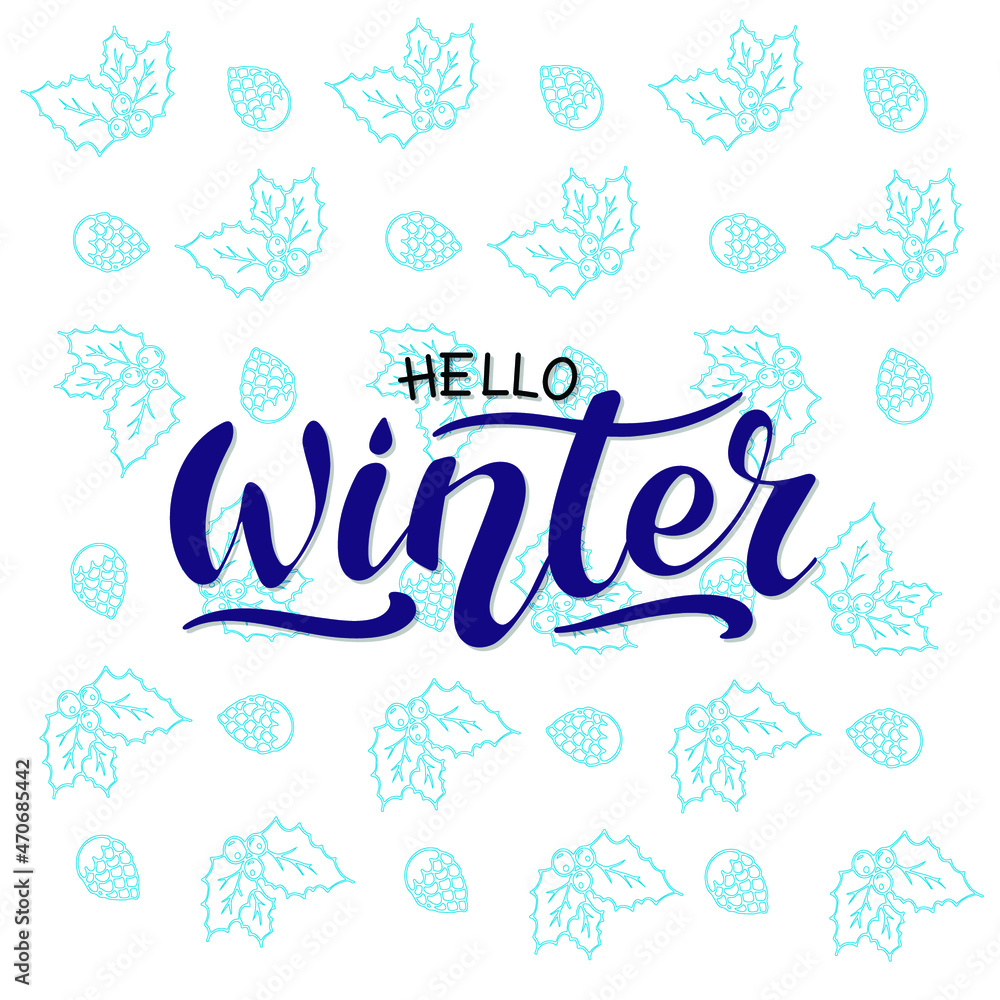 Hello Winter, vector hand lettering. Blue letters on a pattern of blue leaves, berries, cones on the white background. Typography for winter holidays. Vector illustration, style calligraphy. Hello Winter, vector hand lettering. Blue letters on a pattern of blue leaves, berries, cones on the white background. Typography for winter holidays. Vector illustration, style calligraphy.