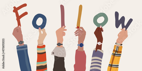 Raised hands and arms of multi-ethnic colleagues or friends holding letters forming the text -Follow- Recommend and advise to follow the community or social network. Share online