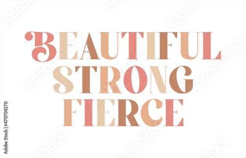women empowerment message, positive words of affirmation, beautiful, strong, fierce lettering, sticker card print design, modern pretty feminine font, feminist girls vector photo