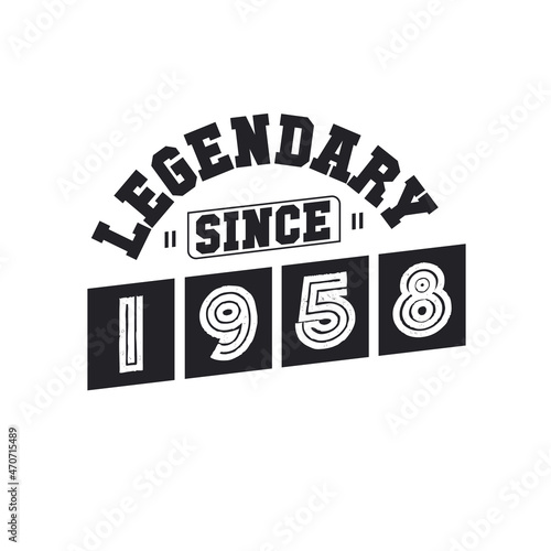 Legendary Since 1958, Born in 1958 birthday design