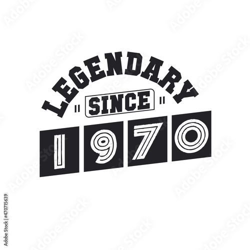 Legendary Since 1970, Born in 1970 birthday design