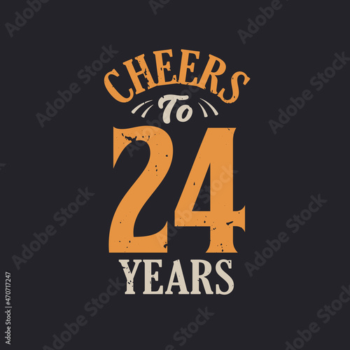 Cheers to 24 years, 24th birthday celebration