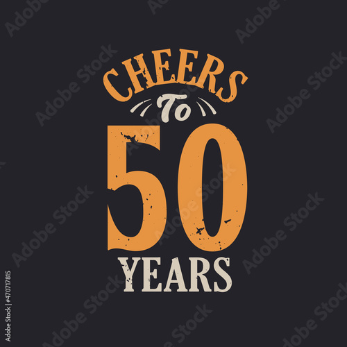 Cheers to 50 years, 50th birthday celebration