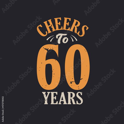 Cheers to 60 years, 60th birthday celebration