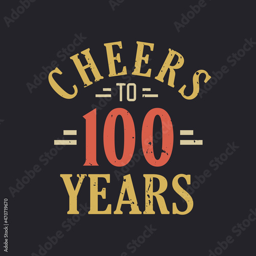 100th birthday quote Cheers to 100 years