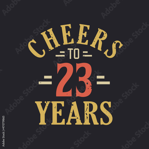 23rd birthday quote Cheers to 23 years