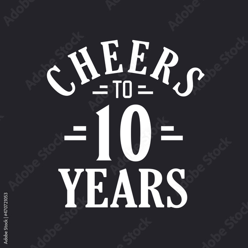 10th birthday celebration, Cheers to 10 years