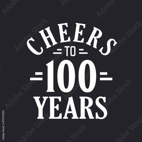 100th birthday celebration, Cheers to 100 years