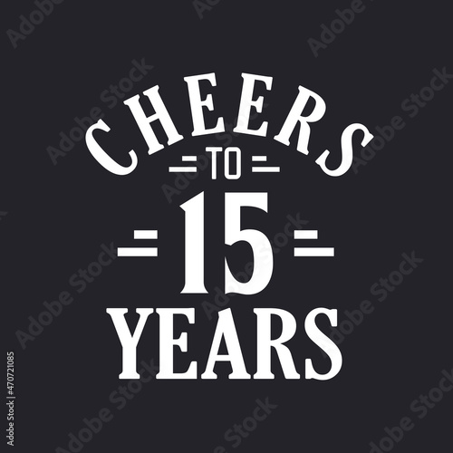 15th birthday celebration, Cheers to 15 years