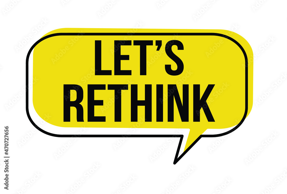 Let's rethink speech bubble on white background, vector illustration Let's rethink speech bubble on white background, vector illustration