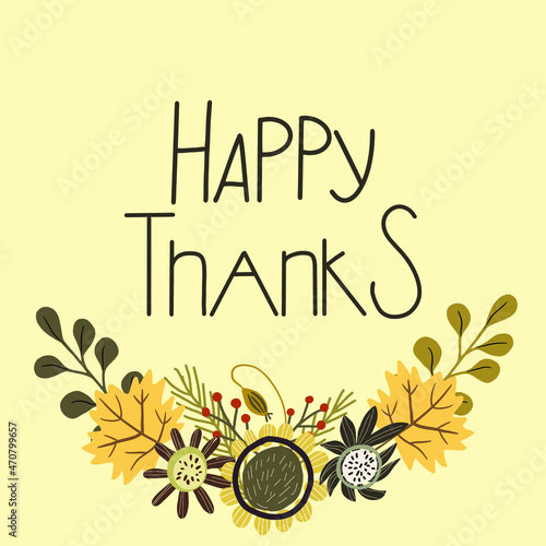 Composition, arrangement, autumn wreath with happy thanks lettering, flowers. Thanksgiving.