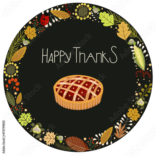 Round wreath with autumn leaves, flowers, nuts, maple leaves, with a pie in the center and Happy Thanks lettering on a black background.