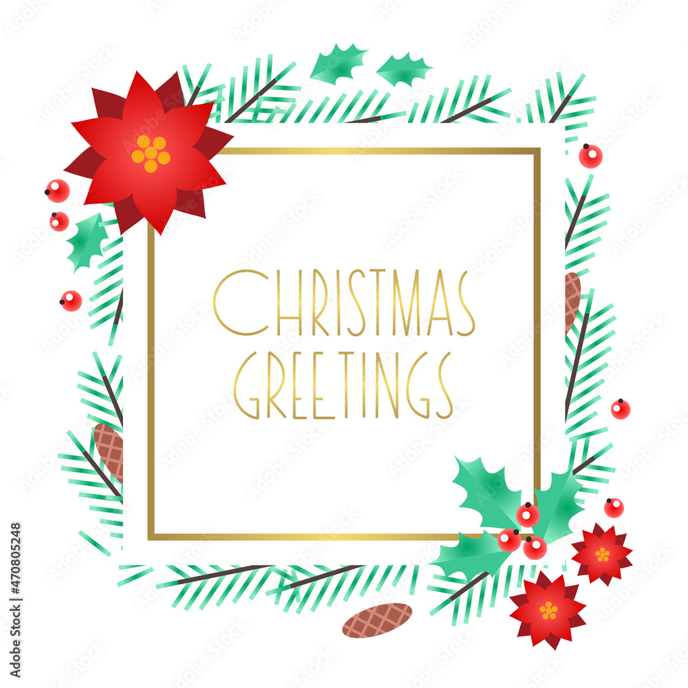 Christmas Greetings. Winter holiday greeting card. Illustration of Christmas tree branches, holly berries and Christmas flowers on a white background with square gold frame. Vector 10 EPS.