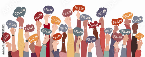Many arms and hands up of group multicultural diverse people holding speech bubble with text -Follow- Concept of sharing communication and exchange in social networks and community