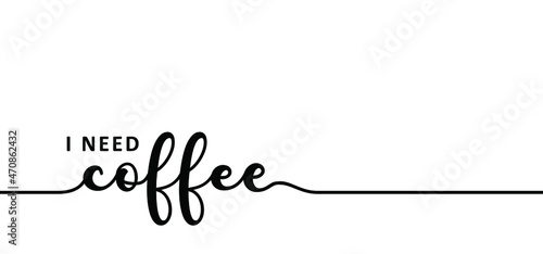 Fotografie, Obraz Slogan i need coffee