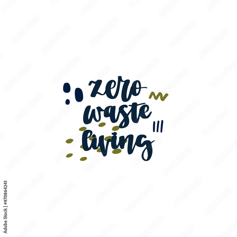 Hand drawn lettering quote - Zero waste living. Eco style.