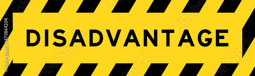Yellow and black color with line striped label banner with word disadvantage