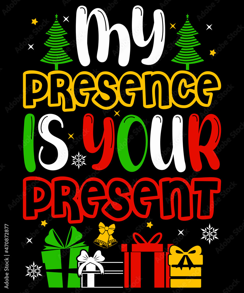My presence is your present Christmas T-Shirt Design