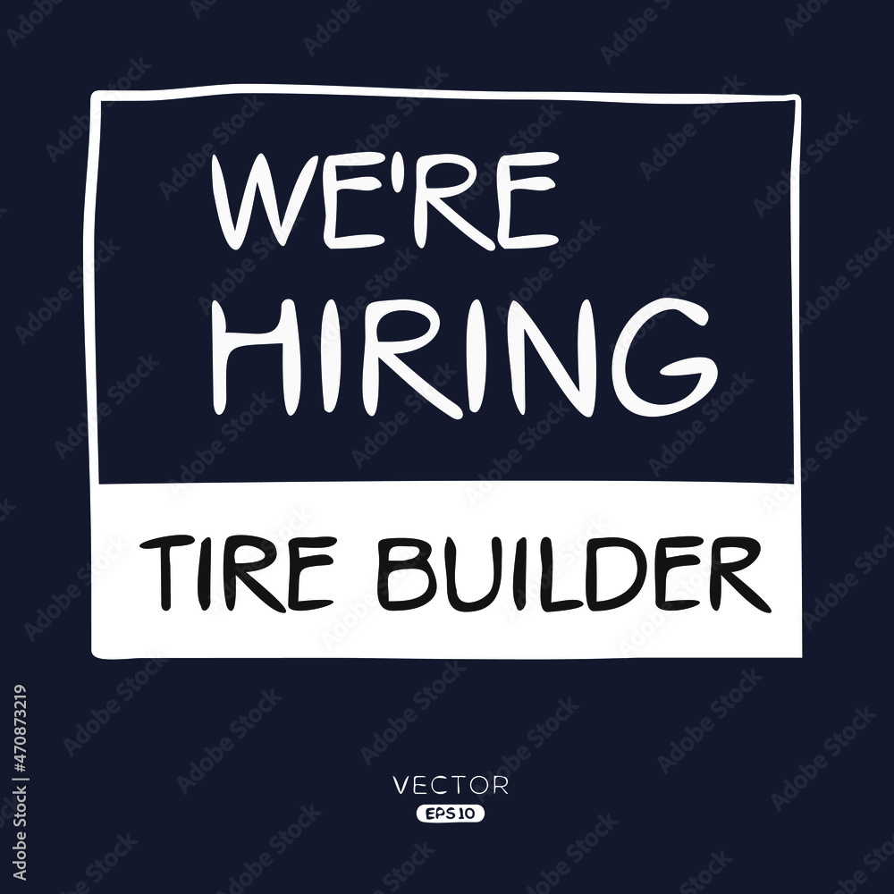 We are hiring Tire Builder, vector illustration.