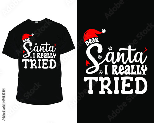 Dear Santa i really tried Merry Christmas t shirt designs Template