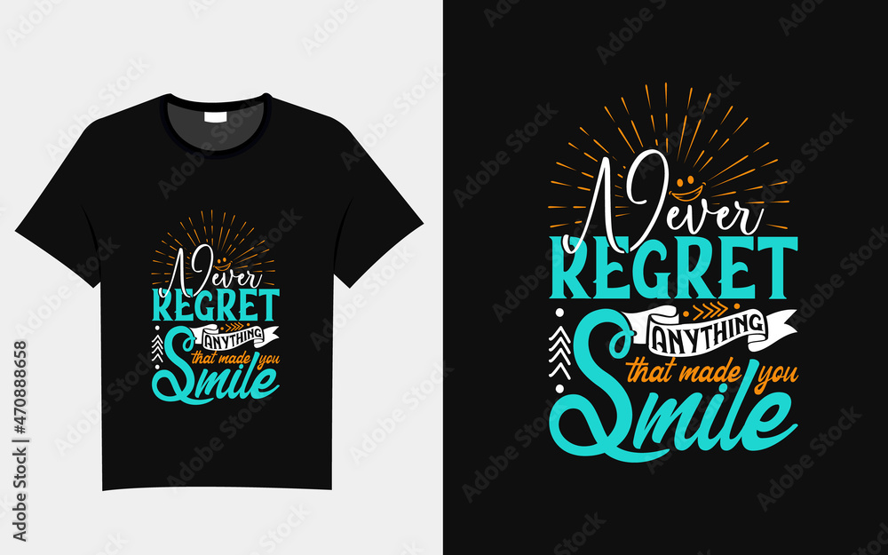 Never regret anything that made you smile typography t shirt design