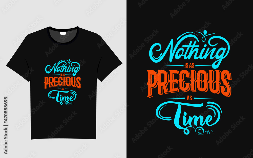 Nothing is as precious as time typography t shirt design