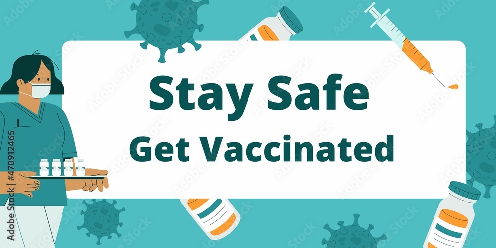 Stay Safe Get Vaccinated. Covid-19 coronavirus vaccine with virus cells  Vector. Get Vaccinated To Protect Against Covid-19 Banner Sign  Illustration. Stock Illustration | Adobe Stock