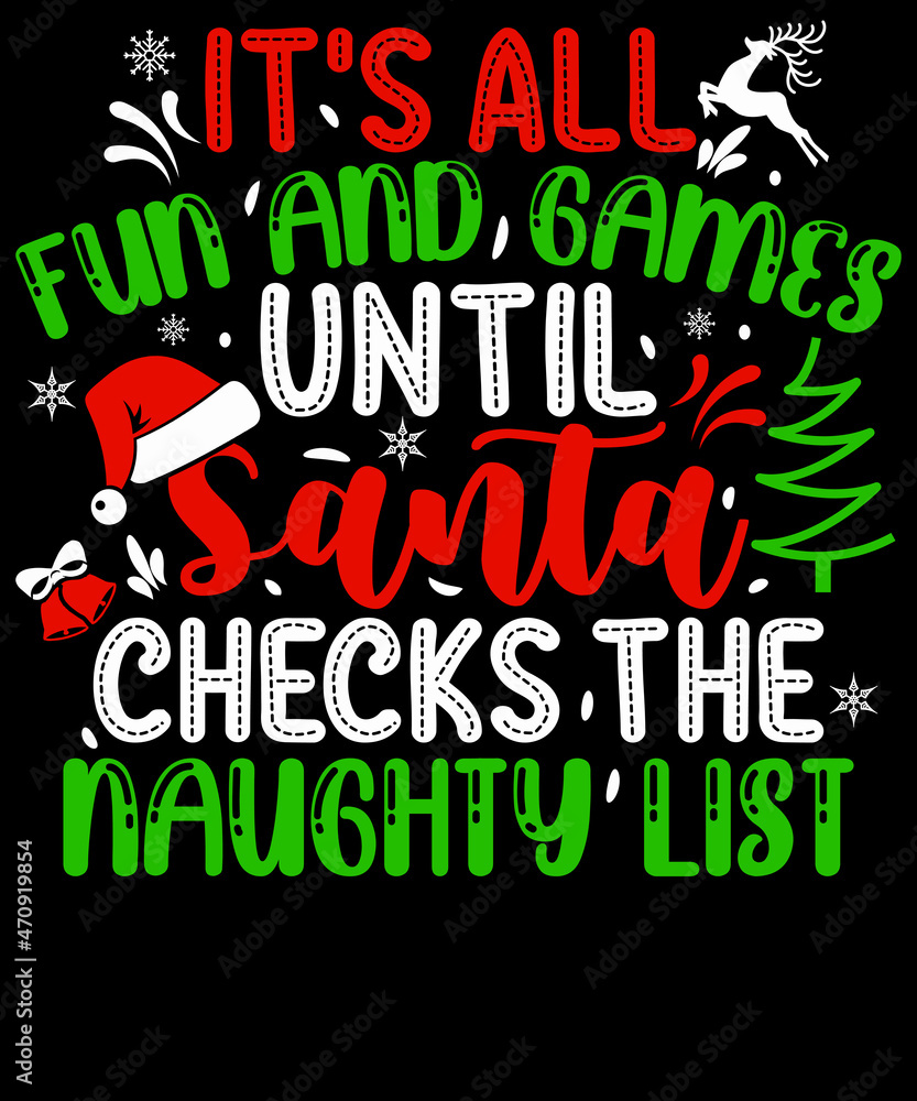 It's all fun and games until Santa checks the naughty list Christmas T-Shirt Design