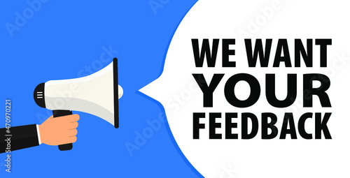 We want your feedback. Customer feedbacks survey opinion service, megaphone in hand promotion banner vector illustration