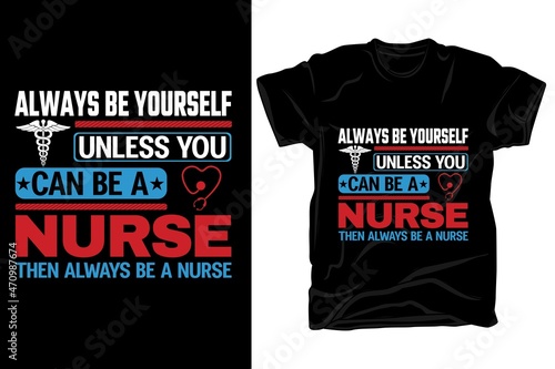 Canvas Print Always be yourself unless you can be a nurse t shirt design