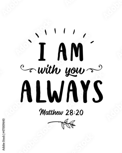 "I am with you Always" vector typography Bible scripture, design poster with laurel leaf and calligraphy line on white background from book of Matthew
