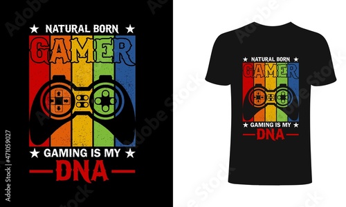 Natural born gamer gaming is my DNA T shirt design, vector, element, apparel, template, typography, vintage, eps 10, gamer t shirt.