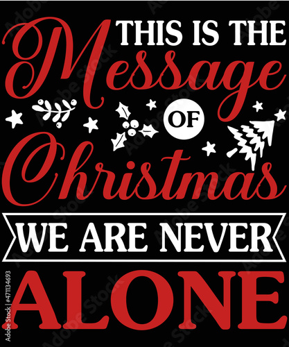 This is the message of Christmas we are never alone t-shirt design