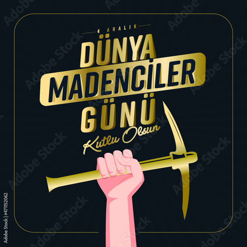 4 Aralık Dünya Madenciler Günü.
Translation: Happy World Miners Day.