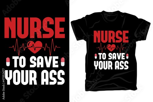 Nurse to save your ass , nurse t-shirt design