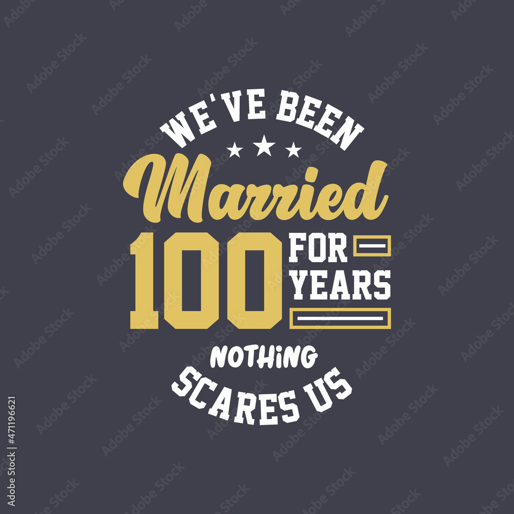 We've been Married for 100 years, Nothing scares us. 100th anniversary celebration