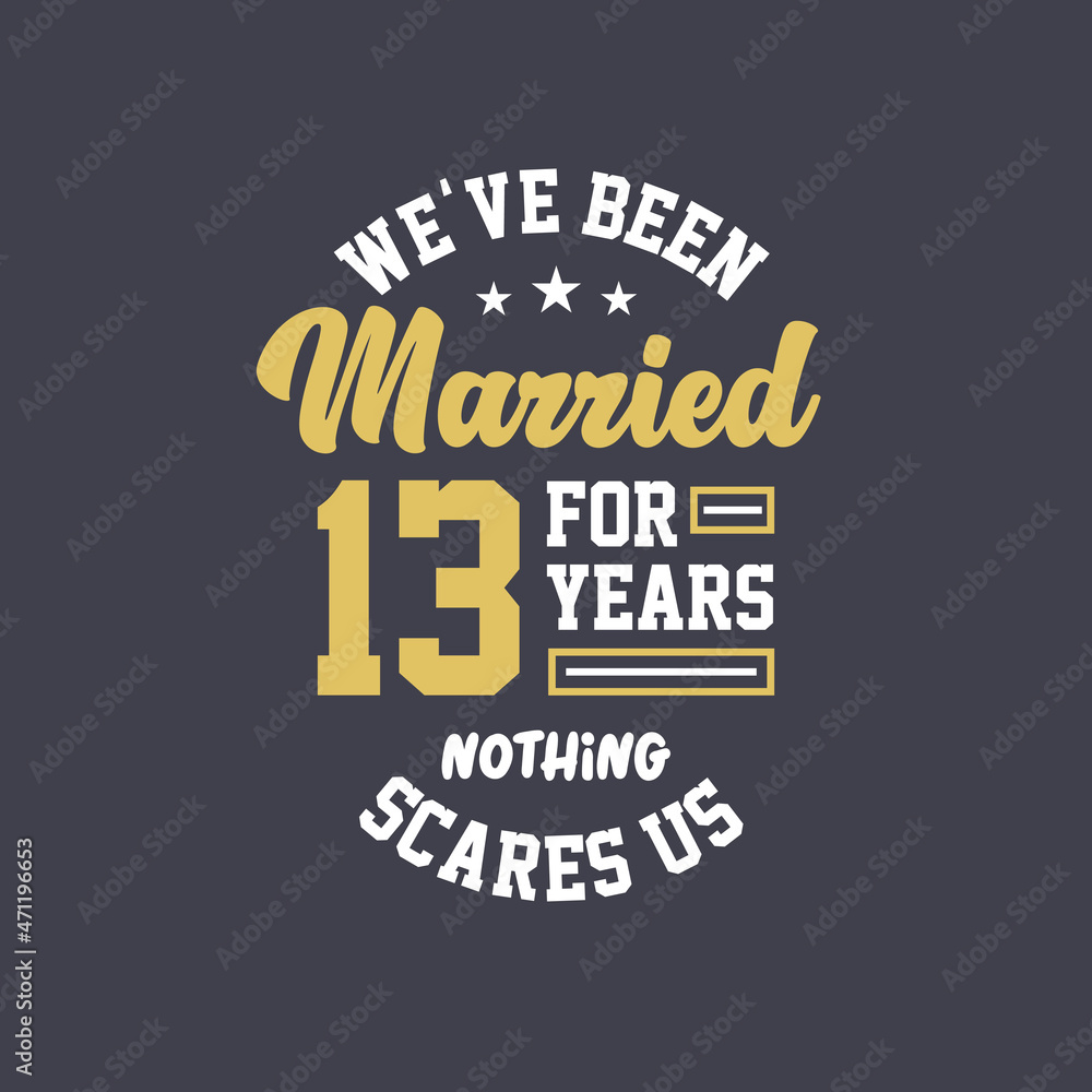We've been Married for 13 years, Nothing scares us. 13th anniversary celebration