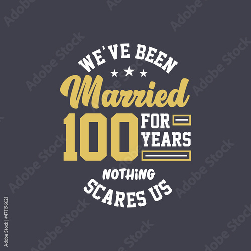 We've been Married for 100 years, Nothing scares us. 100th anniversary celebration