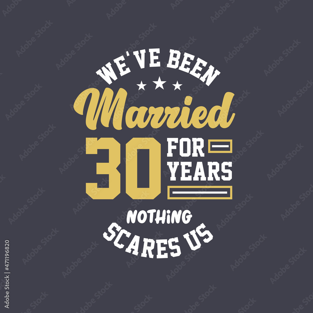 We've been Married for 30 years, Nothing scares us. 30th anniversary celebration