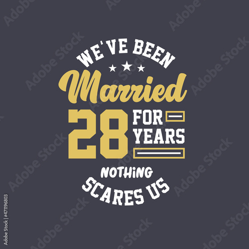 We've been Married for 28 years, Nothing scares us. 28th anniversary celebration