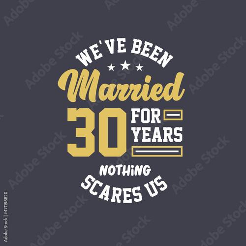 We've been Married for 30 years, Nothing scares us. 30th anniversary celebration