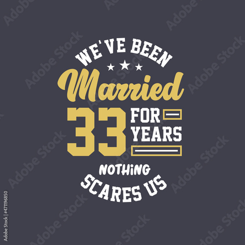We've been Married for 33 years, Nothing scares us. 33rd anniversary celebration