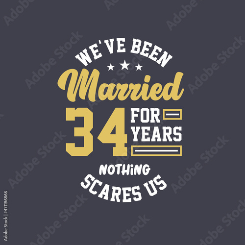 We've been Married for 34 years, Nothing scares us. 34th anniversary celebration