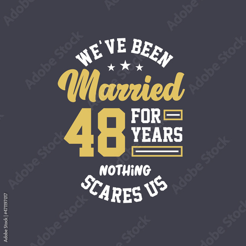 We've been Married for 48 years, Nothing scares us. 48th anniversary celebration