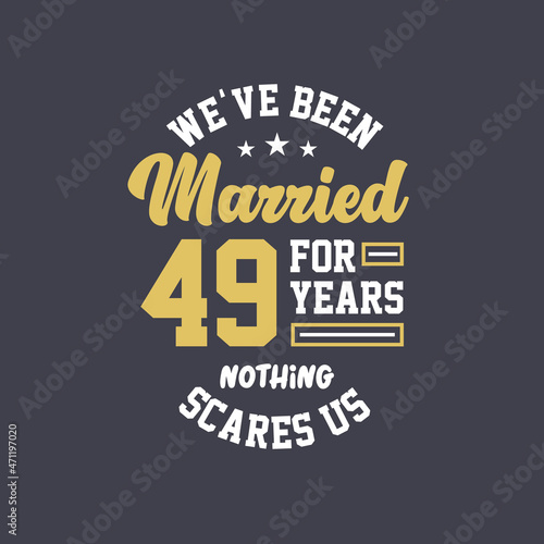 We've been Married for 49 years, Nothing scares us. 49th anniversary celebration
