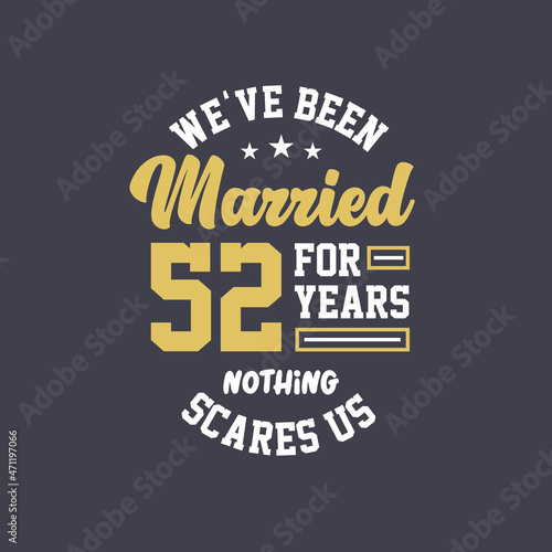 We've been Married for 52 years, Nothing scares us. 52nd anniversary celebration