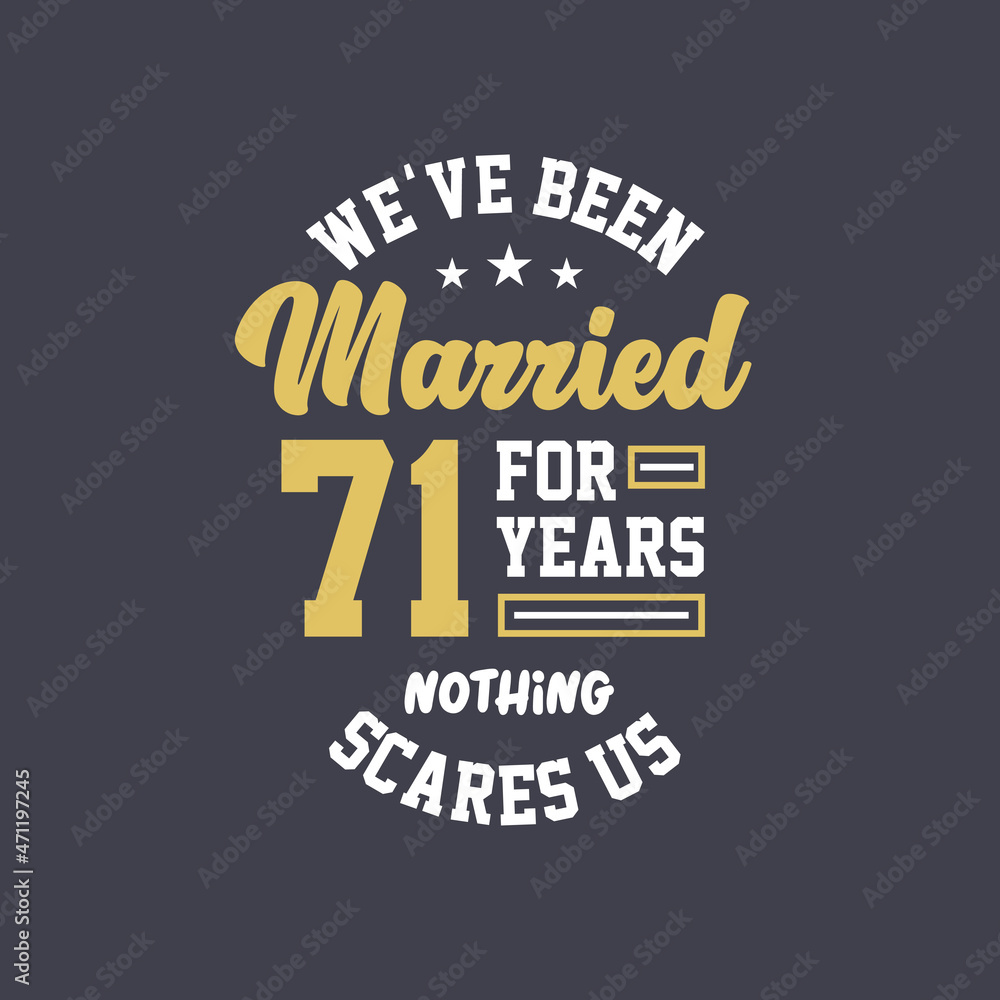 We've been Married for 71 years, Nothing scares us. 71st anniversary celebration We've been Married for 71 years, Nothing scares us. 71st anniversary celebration